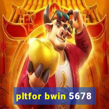 pltfor bwin 5678